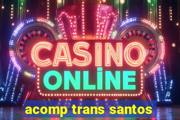 acomp trans santos